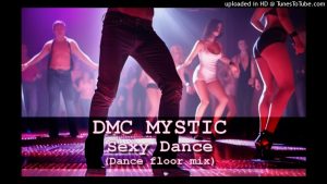 Dmc Mystic maxresdefault-7-300x169 Dmc Mystic – Sexy dance (Dancefloor Pop mix)  