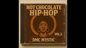 Dmc Mystic maxresdefault-21-300x169 Dmc mystic – Hot Chocolate Hip-Hop (Album Volume5)  